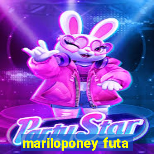 mariloponey futa